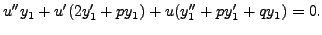 $\displaystyle u^{\prime\prime} y_1 + u^\prime (2 y_1^\prime + p y_1)
+ u (y_1^{\prime\prime} + p y_1^\prime + q y_1) = 0.$