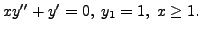 $ x
y^{\prime\prime} + y^\prime = 0, \; y_1 = 1, \; x \geq
1.$