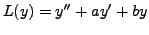 $\displaystyle L(y) = y^{\prime\prime} + a y^\prime + b y$