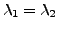 $ {\lambda}_1 = {\lambda}_2$