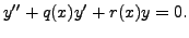 $\displaystyle y^{\prime\prime} + q(x) y^\prime + r(x) y = 0.$