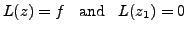 $\displaystyle L(z) = f \;\;{\mbox{ and }} \;\;
L(z_1) = 0$