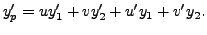 $\displaystyle y_p^\prime = u y_1^\prime + v y_2^\prime + u^\prime y_1 + v^\prime y_2.$