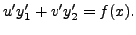 $\displaystyle u^\prime y_1^\prime + v^\prime y_2^\prime = f(x).$