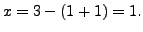 $ x = 3 - (1 +1) = 1.$