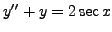 $ y^{\prime\prime} + y = 2 \sec x$