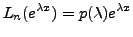 $\displaystyle L_n(e^{{\lambda}x}) = p({\lambda}) e^{{\lambda}x}$