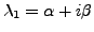 $ {\lambda}_1 = {\alpha}+ i \beta$