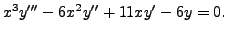 $ x^3 y^{\prime\prime\prime} -6 x^2
y^{\prime\prime} + 11 x y^\prime - 6 y = 0.$