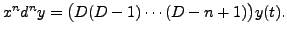 $ x^n d^n y = \bigl( D(D-1)\cdots
(D-n+1)\bigr) y(t).$