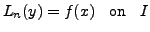 $\displaystyle L_n(y) = f (x) \;\; {\mbox{ on }} \;\; I$