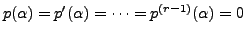 $ p({\alpha}) = p^\prime({\alpha}) = \cdots = p^{(r-1)}({\alpha}) = 0$