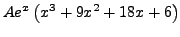 $\displaystyle A e^x \left( x^3 + 9 x^2 + 18 x + 6 \right)$