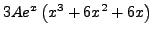 $\displaystyle 3 A e^x \left(
x^3 + 6 x^2 + 6 x\right)$