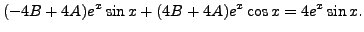 $\displaystyle (-4 B + 4 A) e^x \sin x + (4 B + 4 A) e^x \cos x = 4 e^x \sin x.$