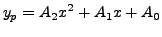 $\displaystyle y_p = A_2 x^2+
A_1 x + A_0$