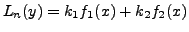 $\displaystyle L_n(y) = k_1 f_1(x) + k_2 f_2(x)$