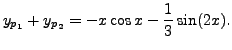 $\displaystyle y_{p_1} + y_{p_2} = - x \cos x -
\frac{1}{3} \sin (2 x).$