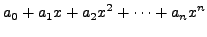 $\displaystyle a_0 + a_1 x + a_2 x^2 + \cdots + a_n x^n$