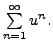 $ \sum\limits_{n=1}^\infty u^{n}.$