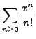 $ \displaystyle\sum\limits_{n \geq 0}
\frac{ x^{n}}{n!} $