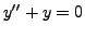 $\displaystyle y^{\prime\prime} + y = 0$