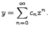 $\displaystyle y = \sum_{n=0}^\infty c_n x^n.$