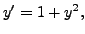 $ y^\prime = 1 + y^2, $