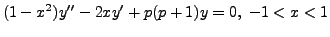 $\displaystyle (1 - x^2) y^{\prime\prime} - 2 x y^\prime + p (p+1) y = 0, \; -1 < x < 1$