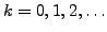 $ k = 0, 1, 2, \ldots$