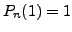 $ P_n(1) = 1$