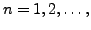 $ n = 1, 2, \ldots, $