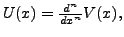 $ U(x) = \frac{d^{n}}{dx^{n}} V(x),$