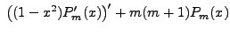 $\displaystyle \; \bigl( (1
- x^2) P_m^\prime(x) \bigr)^\prime + m(m+1) P_m(x)$