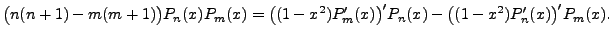 $\displaystyle \bigl( n(n+1) - m(m+1)
\bigr) P_n(x) P_m(x) = \bigl((1-x^2)P_m^\prime(x) \bigr)^\prime
P_n(x) - \bigl((1-x^2)P_n^\prime(x) \bigr)^\prime P_m(x).$