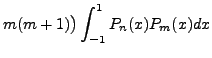 $\displaystyle m(m+1) \bigr) \int_{-1}^1
P_n(x) P_m(x) dx$