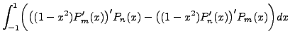 $\displaystyle \int_{-1}^1
\biggl(\bigl((1-x^2)P_m^\prime(x) \bigr)^\prime P_n(x) -
\bigl((1-x^2)P_n^\prime(x) \bigr)^\prime P_m(x)\biggr) dx$