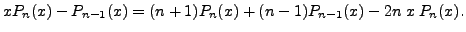 $\displaystyle x P_n(x) - P_{n-1}(x) = (n+1) P_n(x) + (n-1) P_{n-1}(x) - 2 n \; x \;
P_n(x).$