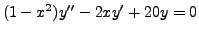 $ (1 - x^2) y^{\prime\prime}
- 2 x y^\prime + 20 y= 0$