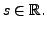 $ s \in {\mathbb
{R}}.$