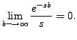 $\displaystyle \lim\limits_{b \longrightarrow \infty} \frac{e^{-sb}}{s} =0.$