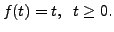 $ f(t) = t,
\;\; t \geq 0.$