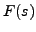 $\displaystyle F(s)$