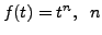 $ f(t) = t^n, \;\; n$