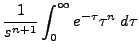 $\displaystyle \frac{1}{s^{n+1}} \int_0^\infty e^{-\tau} \tau^n \; d \tau$