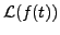 $ {\mathcal L}(f(t))$