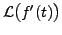 $\displaystyle {\mathcal L}\bigl( f^\prime(t) \bigr)$