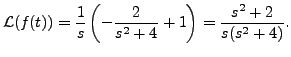 $\displaystyle {\mathcal L}(f(t)) = \frac{1}{s} \left(- \frac{2}{s^2 + 4} + 1
\right) = \frac{s^2 + 2}{s(s^2 + 4)}.$