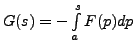 $ G(s) = -\int\limits_a^s F(p) dp$