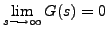 $ \lim\limits_{s {\longrightarrow}\infty} G(s) = 0$